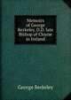 Memoirs of George Berkeley, D.D. late Bishop of Cloyne in Ireland, George Berkeley 