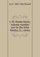 J. W. thinks black; volume number two in the John Wesley, Jr., series, Jay S. 1883-1966 Stowell 