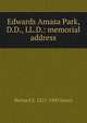Edwards Amasa Park, D.D., LL.D.: memorial address, Storrs, Richard S. 