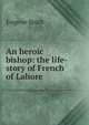 An heroic bishop: the life-story of French of Lahore, Eugene Stock 