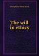 The will in ethics, Theophilus Baker Stork 