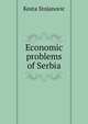 Economic problems of Serbia, Kosta Stojanovic 