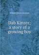 Dab Kinzer; a story of a growing boy, William Osborn Stoddard 