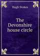 The Devonshire house circle, Hugh Stokes 