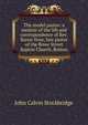 The model pastor: a memoir of the life and correspondence of Rev. Baron Stow, late pastor of the Rowe Street Baptist Church, Boston, John Calvin Stockbridge 