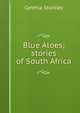 Blue Aloes; stories of South Africa, Cynthia Stockley 