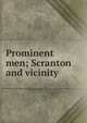 Prominent men; Scranton and vicinity, 