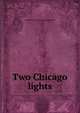 Two Chicago lights, Matthew] [from old catalog] [Stokes 