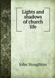 Lights and shadows of church life, Stoughton, John, 1807-1897 