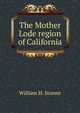 The Mother Lode region of California, William H. Storms 