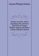 Stokes records; notes regarding the ancestry and lives of Anson Phelps Stokes and Helen Louisa (Phelps) Stokes, Anson Phelps Stokes 