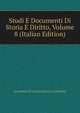 Studi E Documenti Di Storia E Diritto, Volume 8 (Italian Edition), Accademia Di Confere Storico-giuridiche 