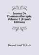 Lecons De Pharmacotherapie, Volume 3 (French Edition), Barend Josef Stokvis 