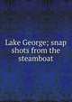 Lake George; snap shots from the steamboat, 