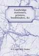 Cambridge stationers, printers, bookbinders, &c., H P. 1849-1931 Stokes 