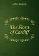 The Flora of Cardiff, John Storrie 