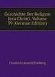 Geschichte Der Religion Jesu Christi, Volume 39 (German Edition), Friedrich Leopold Stolberg 