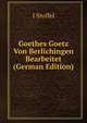 Goethes Goetz Von Berlichingen Bearbeitet (German Edition), I Stoffel 