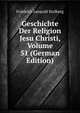 Geschichte Der Religion Jesu Christi, Volume 51 (German Edition), Friedrich Leopold Stolberg 