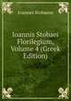 Ioannis Stobaei Florilegium, Volume 4 (Greek Edition), Joannes Stobaeus 