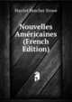 Nouvelles Americaines (French Edition), Harriet Beecher-Stowe 