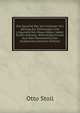 Die Sprache Der Ixil-Indianer: Ein Beitrag Zur Ethnologie Und Linguistik Der Maya-V?lker. Nebst Einem Anhang: Wortverzeichnisse Aus Dem Nordwestlichen Guatemala (German Edition), Otto Stoll 