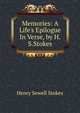 Memories: A Life's Epilogue In Verse, by H.S.Stokes., Henry Sewell Stokes 