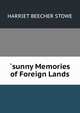 `sunny Memories of Foreign Lands, Harriet Beecher-Stowe 