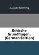 Ethische Grundfragen . (German Edition), Gustav Storring 