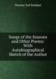 Songs of the Seasons and Other Poems: With Autobiographical Sketch of the Author, Thomas Tod Stoddart 