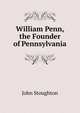 William Penn, the Founder of Pennsylvania, Stoughton, John, 1807-1897 