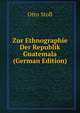 Zur Ethnographie Der Republik Guatemala (German Edition), Otto Stoll 