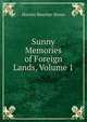 Sunny Memories of Foreign Lands, Volume 1, Harriet Beecher-Stowe 
