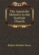 The Apostolic Ministry in the Scottish Church, Robert Herbert Story 