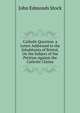 Catholic Question. a Letter Addressed to the Inhabitants of Bristol, On the Subject of the Petition Against the Catholic Claims, John Edmonds Stock 