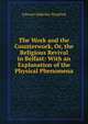 The Work and the Counterwork, Or, the Religious Revival in Belfast: With an Explanation of the Physical Phenomena, Edward Adderley Stopford 
