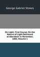 On Light: First Course, On the Nature of Light Delivered at Aberdeen in November, 1883, Volume 1, George Gabriel Stokes 