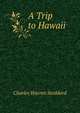 A Trip to Hawaii, Charles Warren Stoddard 