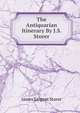 The Antiquarian Itinerary By J.S. Storer., James Sargant Storer 
