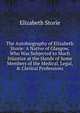 The Autobiography of Elizabeth Storie: A Native of Glasgow, Who Was Subjected to Much Injustice at the Hands of Some Members of the Medical, Legal, & Clerical Professions, Elizabeth Storie 