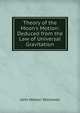 Theory of the Moon's Motion: Deduced from the Law of Universal Gravitation, John Nelson Stockwell 