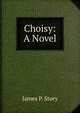 Choisy: A Novel, James P. Story 