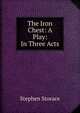 The Iron Chest: A Play: In Three Acts, Stephen Storace 