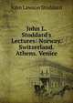 John L. Stoddard's Lectures: Norway. Switzerland. Athens. Venice, Stoddard, John L. (John Lawson), 1850-1931 