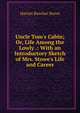 Uncle Tom's Cabin; Or, Life Among the Lowly .: With an Introductory Sketch of Mrs. Stowe's Life and Career, Harriet Beecher-Stowe 