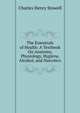The Essentials of Health: A Textbook On Anatomy, Physiology, Hygiene, Alcohol, and Narcotics, Charles Henry Stowell 
