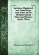 Lectures, Illustrated and Embellished with Views of the World's Famous Places and People: Japan. China, Stoddard, John L. (John Lawson), 1850-1931 