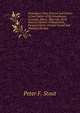 Nicaragua: Past, Present and Future: A Description of Its Inhabitants, Customs, Mines, Minerals, Early History, Modern Filibusterism, Proposed Inter-Oceanic Canal and Manifest Destiny, Peter F. Stout 