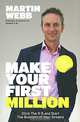 Make Your First Million: Ditch the 9-5 & Start the Business of Your Dreams, Martin Webb 