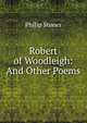 Robert of Woodleigh: And Other Poems, Philip Stoner 